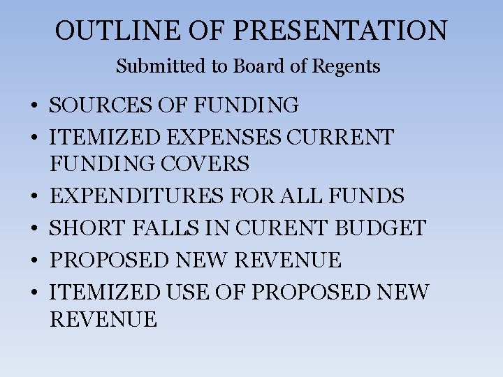 OUTLINE OF PRESENTATION Submitted to Board of Regents • SOURCES OF FUNDING • ITEMIZED