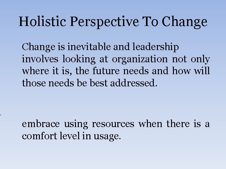 Holistic Perspective To Change is inevitable and leadership involves looking at organization not only