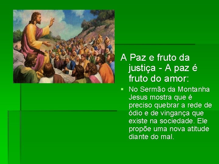 A Paz e fruto da justiça - A paz é fruto do amor: §