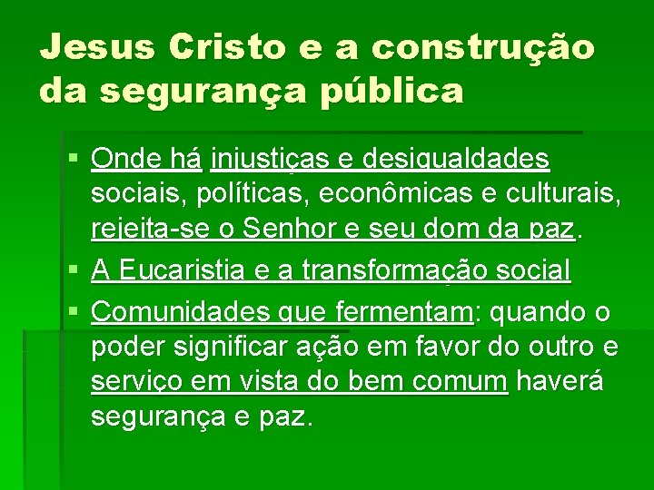 Jesus Cristo e a construção da segurança pública § Onde há injustiças e desigualdades