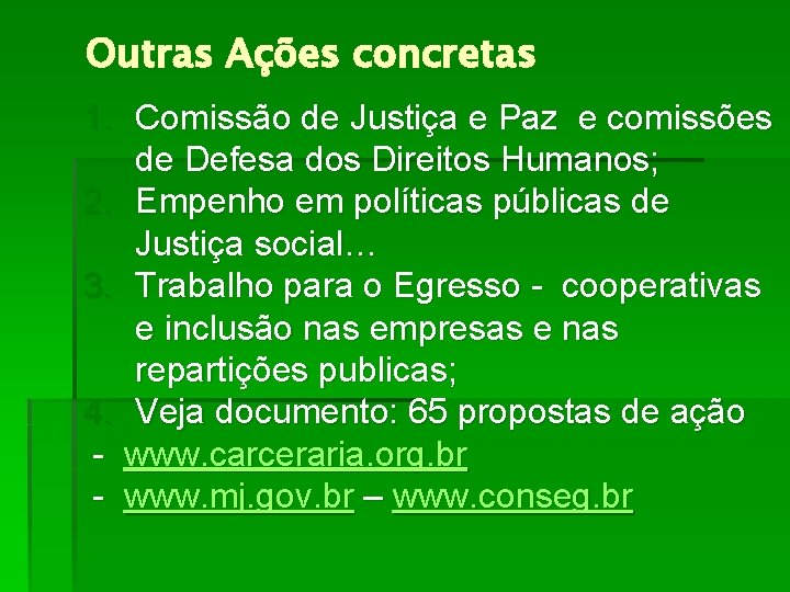 Outras Ações concretas 1. Comissão de Justiça e Paz e comissões de Defesa dos