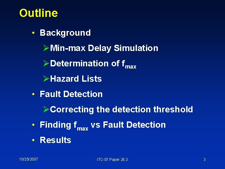 Outline • Background Min-max Delay Simulation Determination of fmax Hazard Lists • Fault Detection