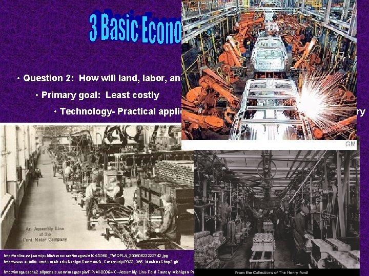  • Question 2: How will land, labor, and capital be combined? • Primary