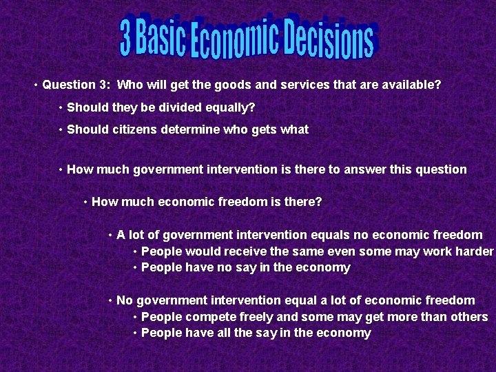  • Question 3: Who will get the goods and services that are available?