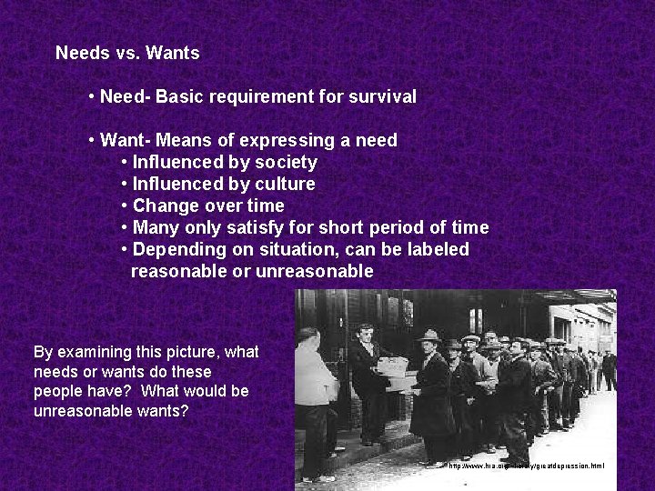 Needs vs. Wants • Need- Basic requirement for survival • Want- Means of expressing