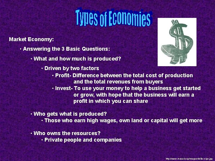 Market Economy: • Answering the 3 Basic Questions: • What and how much is