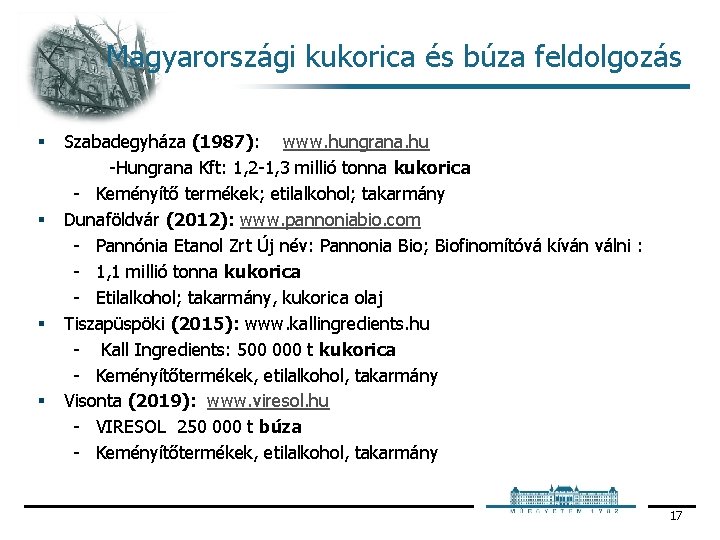 Magyarországi kukorica és búza feldolgozás § § Szabadegyháza (1987): www. hungrana. hu Hungrana Kft: