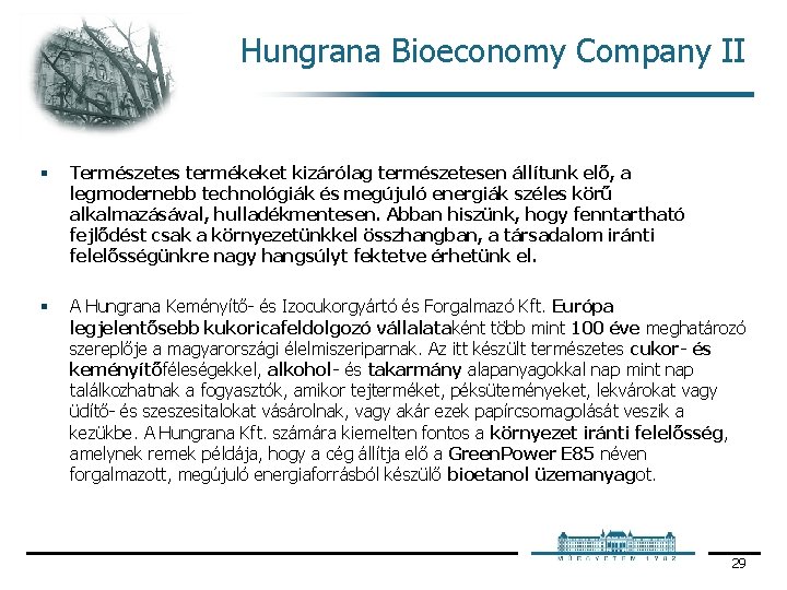 Hungrana Bioeconomy Company II § Természetes termékeket kizárólag természetesen állítunk elő, a legmodernebb technológiák