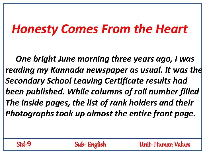 Honesty Comes From the Heart One bright June morning three years ago, I was