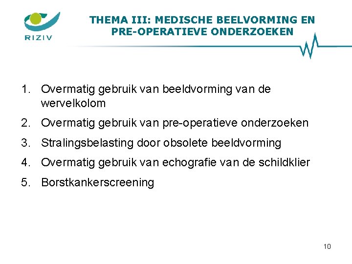 THEMA III: MEDISCHE BEELVORMING EN PRE-OPERATIEVE ONDERZOEKEN 1. Overmatig gebruik van beeldvorming van de