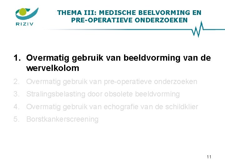 THEMA III: MEDISCHE BEELVORMING EN PRE-OPERATIEVE ONDERZOEKEN 1. Overmatig gebruik van beeldvorming van de