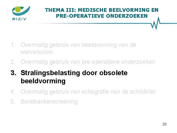 THEMA III: MEDISCHE BEELVORMING EN PRE-OPERATIEVE ONDERZOEKEN 1. Overmatig gebruik van beeldvorming van de