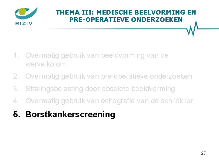 THEMA III: MEDISCHE BEELVORMING EN PRE-OPERATIEVE ONDERZOEKEN 1. Overmatig gebruik van beeldvorming van de