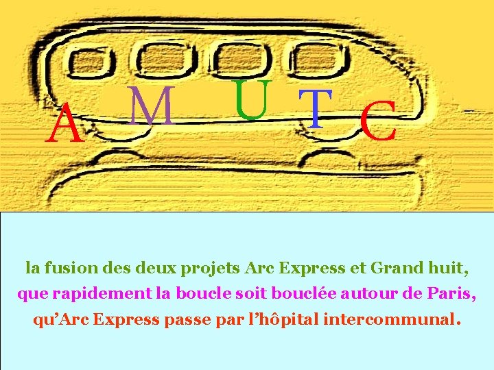 U M T C A la fusion des deux projets Arc Express et Grand