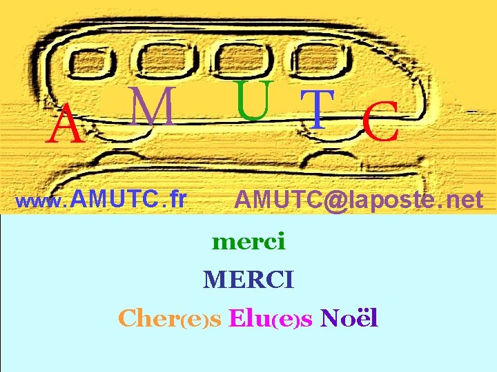 U M T C A www. AMUTC. fr AMUTC@laposte. net merci MERCI Cher(e)s Elu(e)s