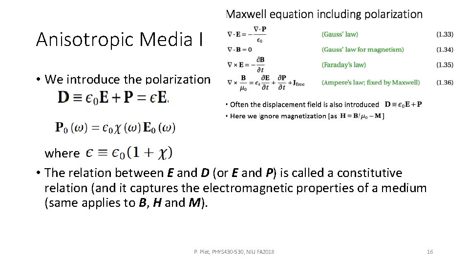 Anisotropic Media I • We introduce the polarization where • The relation between E