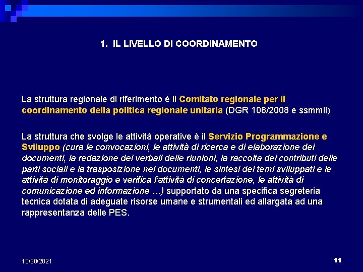 1. IL LIVELLO DI COORDINAMENTO La struttura regionale di riferimento è il Comitato regionale