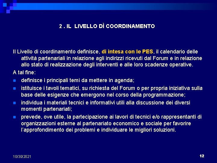 2. IL LIVELLO DÌ COORDINAMENTO Il Livello di coordinamento definisce, di intesa con le