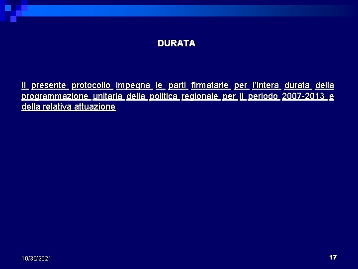 DURATA Il presente protocollo impegna le parti firmatarie per l’intera durata della programmazione unitaria