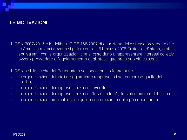 LE MOTIVAZIONI Il QSN 2007 -2013 e la delibera CIPE 166/2007 di attuazione dello