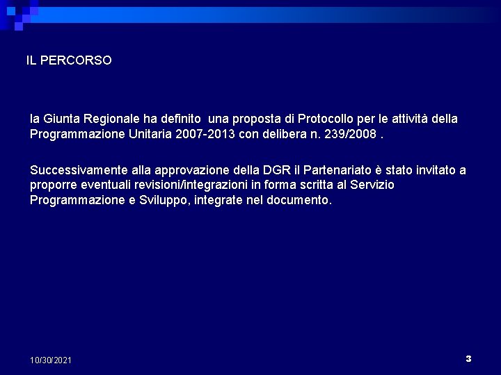 IL PERCORSO la Giunta Regionale ha definito una proposta di Protocollo per le attività