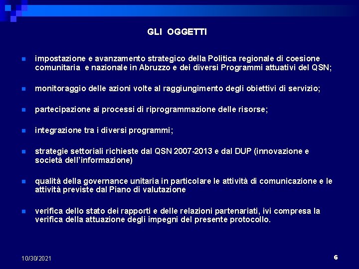 GLI OGGETTI n impostazione e avanzamento strategico della Politica regionale di coesione comunitaria e