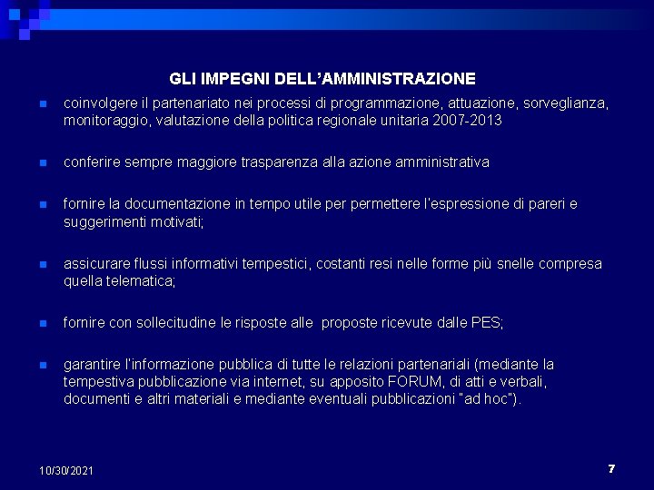 GLI IMPEGNI DELL’AMMINISTRAZIONE n coinvolgere il partenariato nei processi di programmazione, attuazione, sorveglianza, monitoraggio,