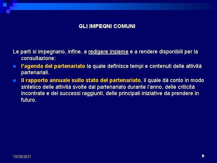 GLI IMPEGNI COMUNI Le parti si impegnano, infine, a redigere insieme e a rendere