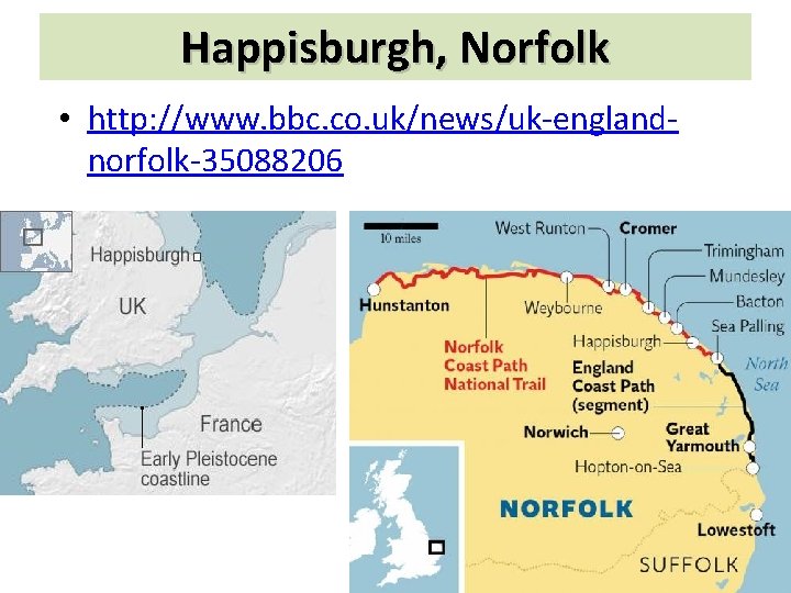 Happisburgh, Norfolk • http: //www. bbc. co. uk/news/uk-englandnorfolk-35088206 