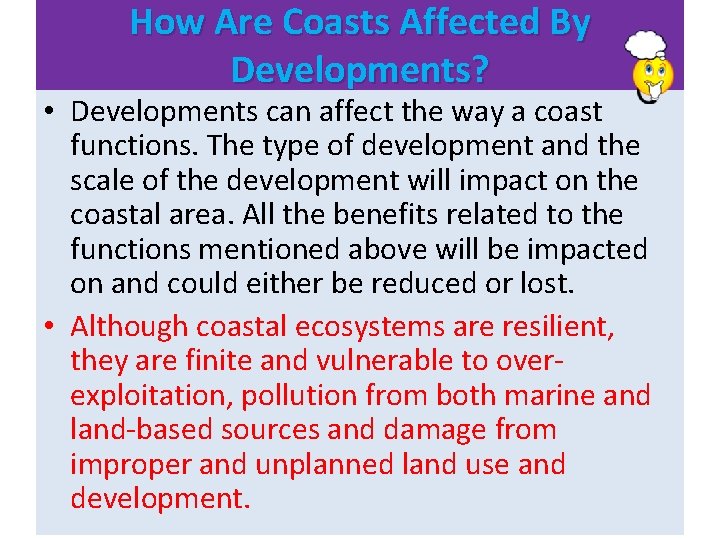 How Are Coasts Affected By Developments? • Developments can affect the way a coast