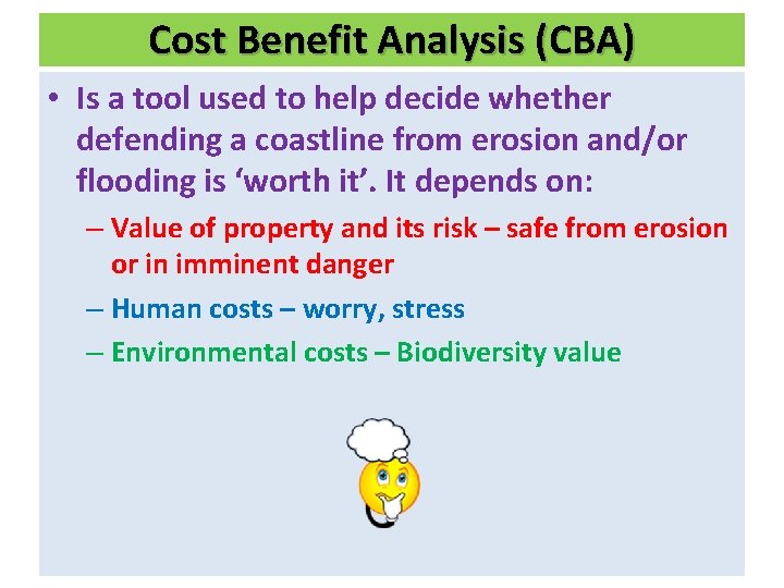 Cost Benefit Analysis (CBA) • Is a tool used to help decide whether defending