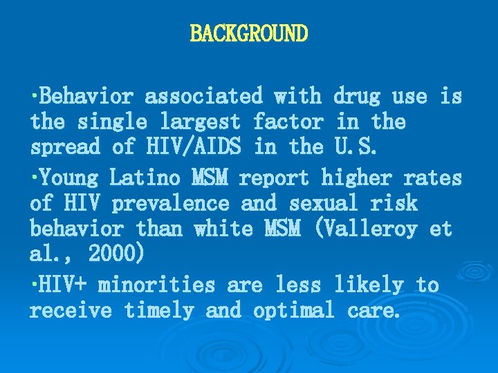 BACKGROUND • Behavior associated with drug use is the single largest factor in the