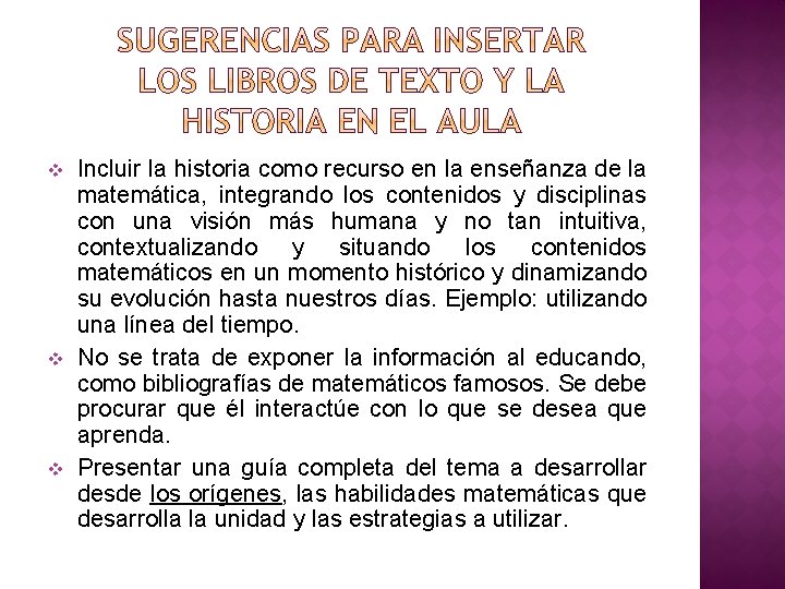 v v v Incluir la historia como recurso en la enseñanza de la matemática,