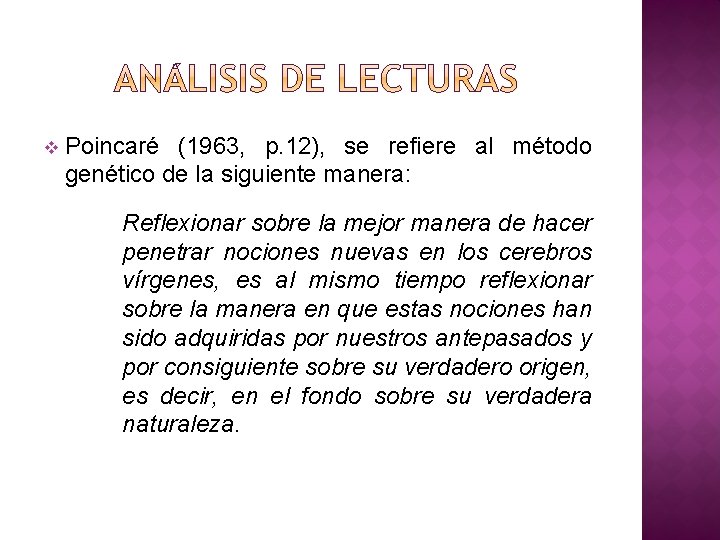 v Poincaré (1963, p. 12), se refiere al método genético de la siguiente manera: