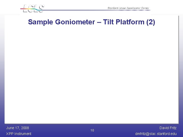 Sample Goniometer – Tilt Platform (2) June 17, 2008 XPP Instrument 10 David Fritz