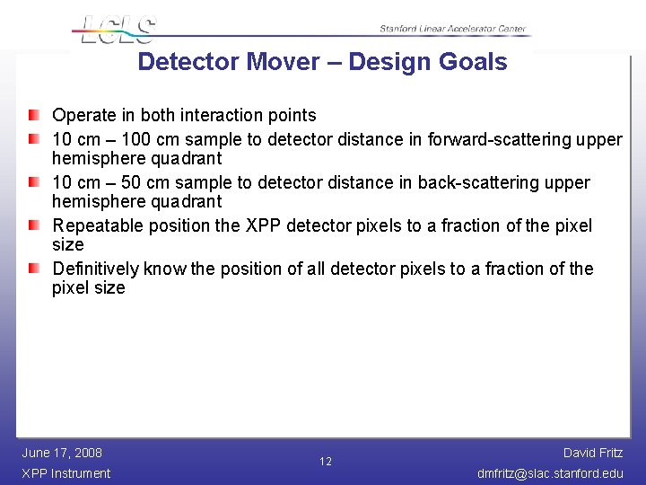 Detector Mover – Design Goals Operate in both interaction points 10 cm – 100