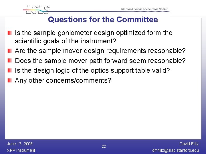 Questions for the Committee Is the sample goniometer design optimized form the scientific goals