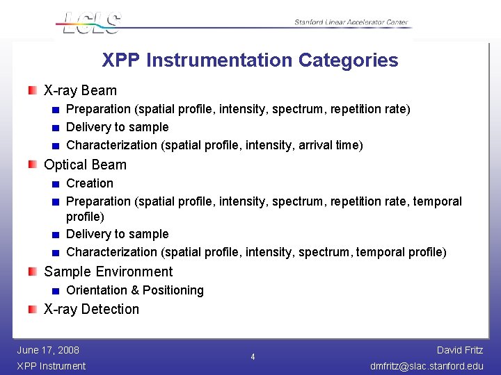 XPP Instrumentation Categories X-ray Beam Preparation (spatial profile, intensity, spectrum, repetition rate) Delivery to