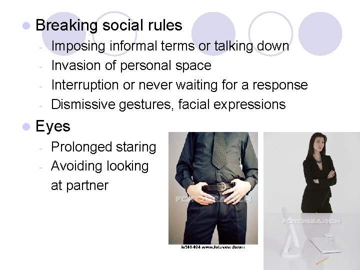 l Breaking - social rules Imposing informal terms or talking down Invasion of personal