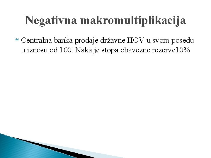 Negativna makromultiplikacija Centralna banka prodaje državne HOV u svom posedu u iznosu od 100.