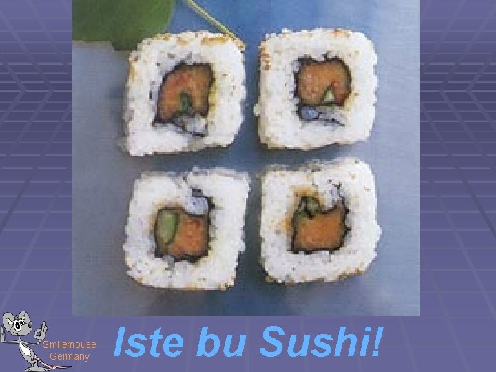 Smilemouse Germany Iste bu Sushi! 