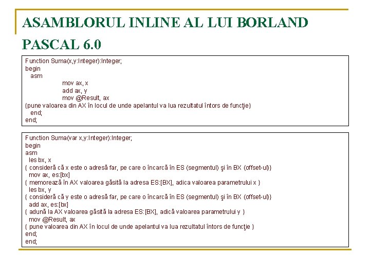 ASAMBLORUL INLINE AL LUI BORLAND PASCAL 6. 0 Function Suma(x, y: Integer): Integer; begin