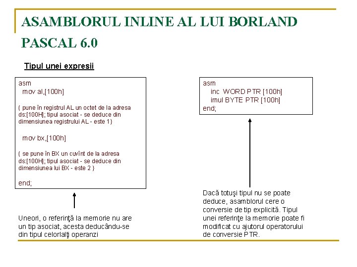 ASAMBLORUL INLINE AL LUI BORLAND PASCAL 6. 0 Tipul unei expresii asm mov al,