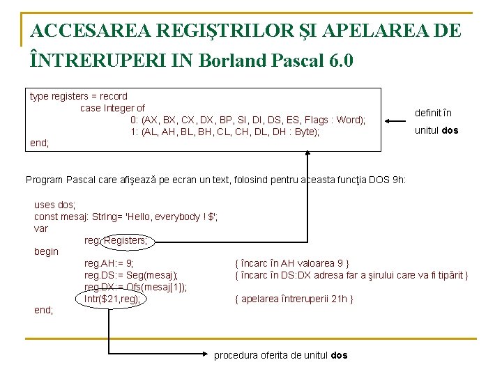 ACCESAREA REGIŞTRILOR ŞI APELAREA DE ÎNTRERUPERI IN Borland Pascal 6. 0 type registers =