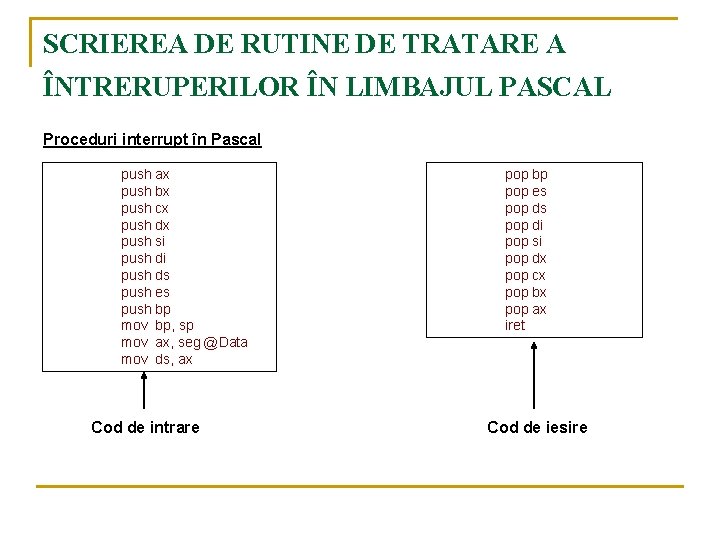 SCRIEREA DE RUTINE DE TRATARE A ÎNTRERUPERILOR ÎN LIMBAJUL PASCAL Proceduri interrupt în Pascal