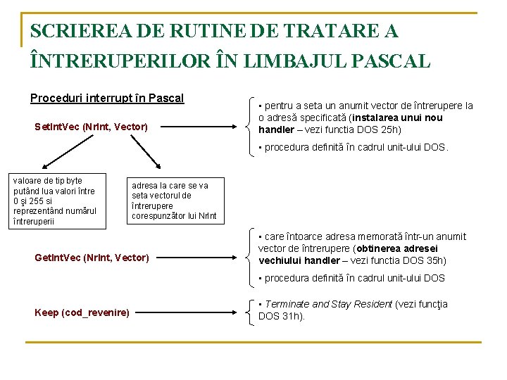 SCRIEREA DE RUTINE DE TRATARE A ÎNTRERUPERILOR ÎN LIMBAJUL PASCAL Proceduri interrupt în Pascal