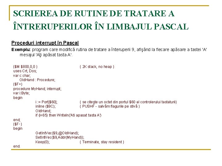 SCRIEREA DE RUTINE DE TRATARE A ÎNTRERUPERILOR ÎN LIMBAJUL PASCAL Proceduri interrupt în Pascal