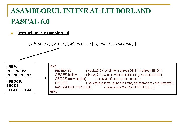 ASAMBLORUL INLINE AL LUI BORLAND PASCAL 6. 0 n Instrucţiunile asamblorului [ Etichetă :