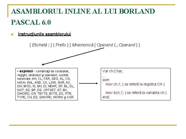 ASAMBLORUL INLINE AL LUI BORLAND PASCAL 6. 0 n Instrucţiunile asamblorului [ Etichetă :