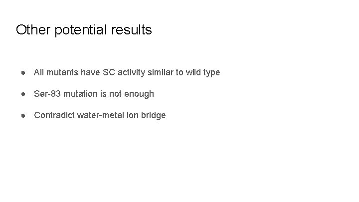 Other potential results ● All mutants have SC activity similar to wild type ●